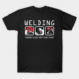 Welding There's No App for that Funny T-Shirt